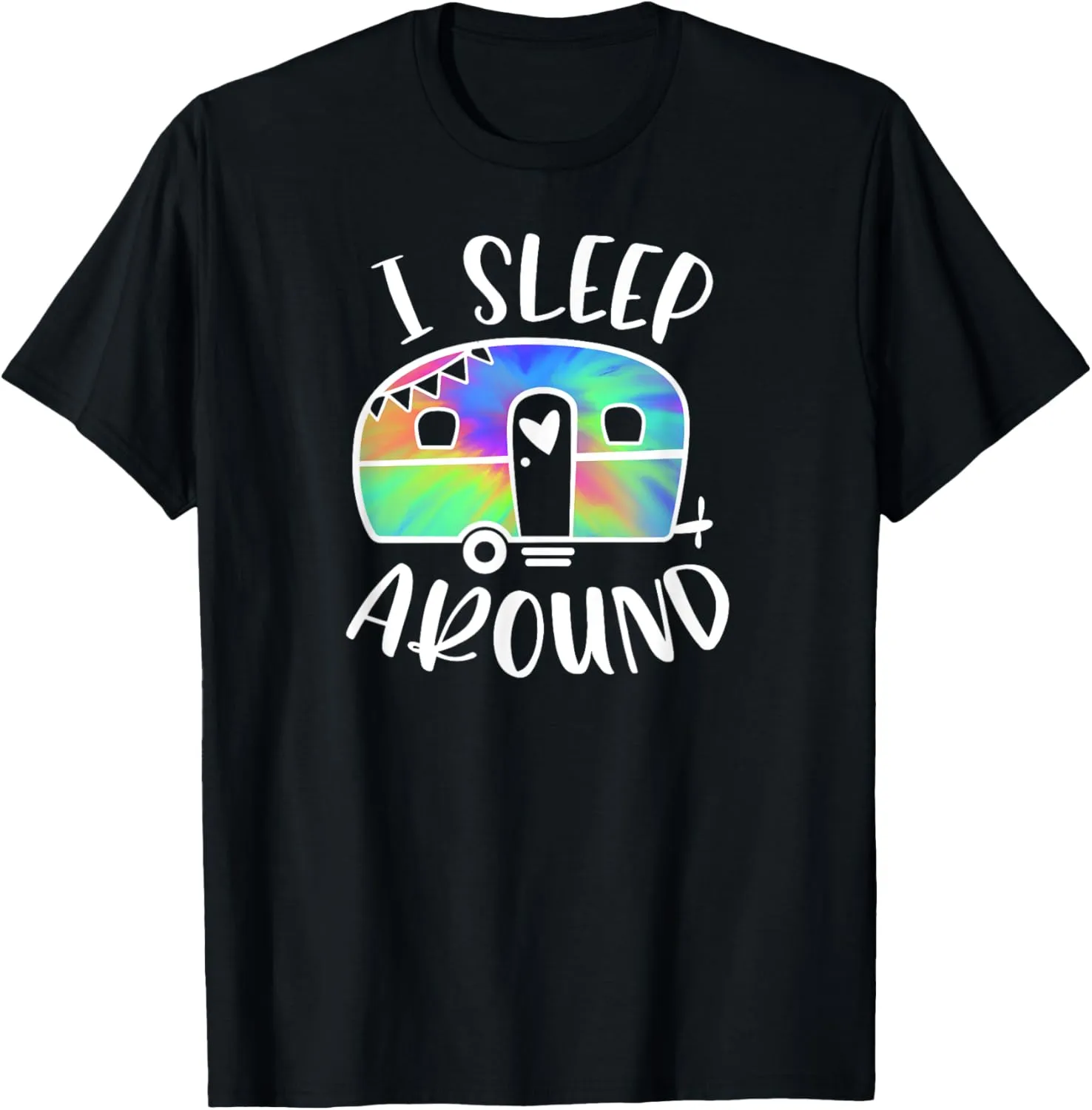 I Sleep Around Funny Tie-Dye Camper Camping Adventure T-Shirt