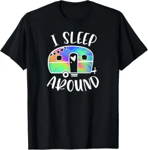 I Sleep Around Funny Tie-Dye Camper Camping Adventure T-Shirt
